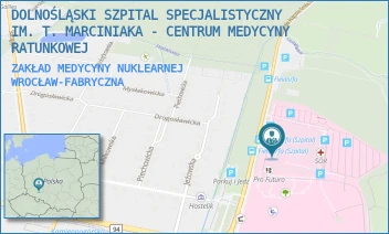 ZAKŁAD MEDYCYNY NUKLEARNEJ - DOLNOŚLĄSKI SZPITAL SPECJALISTYCZNY IM. T. MARCINIAKA - CENTRUM MEDYCYNY RATUNKOWEJ - UL. GEN. AUGUSTA EMILA FIELDORFA 2, WROCŁAW-FABRYCZNA